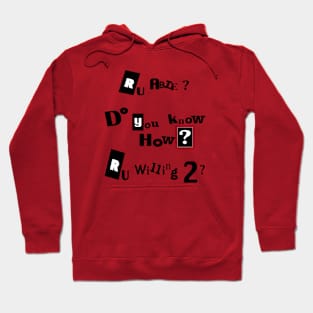 Are you able? Do you know how? Are you willing to? Hoodie